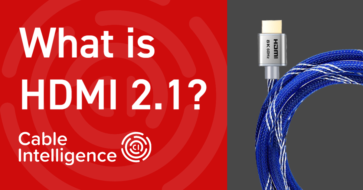 Banner image showing What Is HDMI 2.1 title and the cable intelligence logo with an image of an HDMI cable.